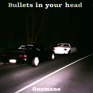 Обложка для Onxmane - Bullets in Your Head