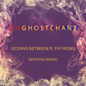 Обложка для Ghostchant feat. FiFi Rong - Oceans Between