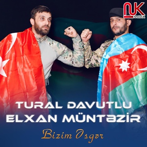 Обложка для Tural Davutlu feat. Elxan Müntəzir - Bizim Əsgər