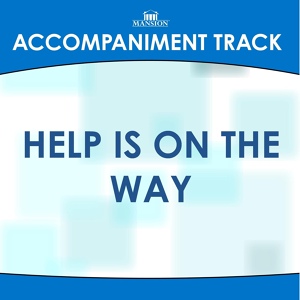 Обложка для Mansion Accompaniment Tracks - Help Is on the Way (Medium Key Gb with Background Vocals)