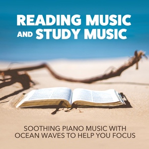 Обложка для Reading Music and Study Music - Piano and Ocean Waves