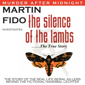 Обложка для Martin Fido - Part 1: The Silence Of The Lambs