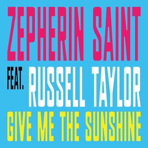 Обложка для Zepherin Saint feat. Russell Taylor - Give Me the Sunshine