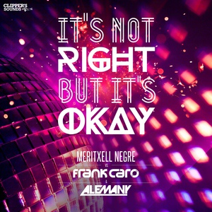 Обложка для Frank Caro, Alemany feat. Meritxell Negre - Its Not Right But Its Okay