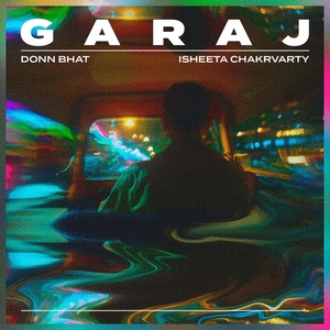 Обложка для Donn Bhat feat. Isheeta Chakrvarty - Garaj