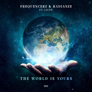 Обложка для Frequencerz, Radianze, LXCPR - The World Is Yours