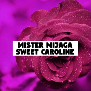 Обложка для Mister Mijaga - Sweet Caroline