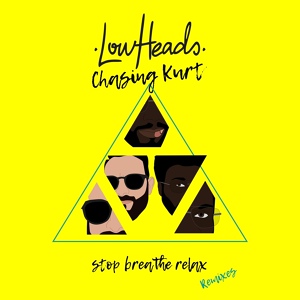 Обложка для Lowheads, Chasing Kurt - Stop Breathe Relax