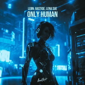 Обложка для LEØN, Bastiqe, Lena Sue - Only Human