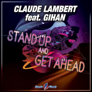 Обложка для Claude Lambert feat. Gihan - Stand up and Get Ahead