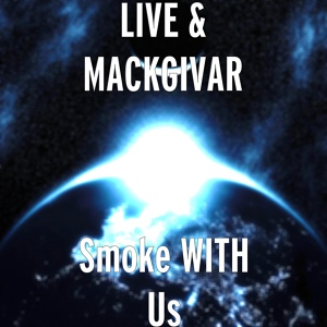 Обложка для MACKGIVAR, LIVE - Smoke WITH Us