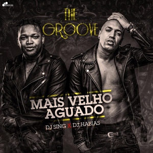 Обложка для DJ Sing DJ Habias The Groove - Mais Velho Aguado