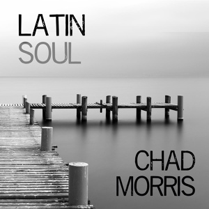 Обложка для Chad Morris - Latin Soul