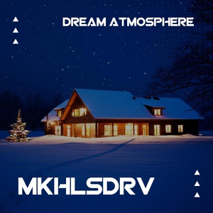 Обложка для MKHLSDRV - Dream Atmosphere