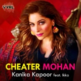 Обложка для Kanika Kapoor feat. IKKA - Cheater Mohan