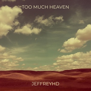 Обложка для jeffreyHD - Too Much Heaven