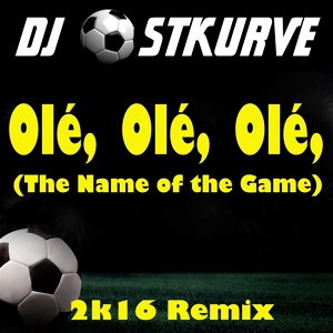 Обложка для DJ Ostkurve vs. Soccer DJ - Ole Ole Ole (The Name of the Game)