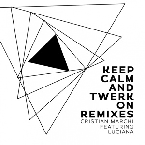 Обложка для Cristian Marchi feat. Luciana - Keep Calm & Twerk On