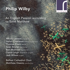 Обложка для Mhairi Lawson, Thomas Elwin, Seán Boylan, Ben McAteer, David Leigh, Jack Wilson, Belfast Cathedral Choir, Matthew Owens - An English Passion According to Saint Matthew, Part One: V. Gethsemane and the Arrest