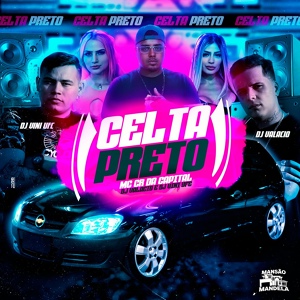 Обложка для MC CR Da Capital, Dj Valacio, DJ Vini Ufc - Celta Preto