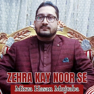 Обложка для Mirza Hasan Mujtaba - Zehra Kay Noor Se