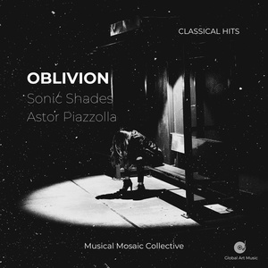 Обложка для Classical Hits, Musical Mosaic Collective, Astor Piazzolla - Oblivion