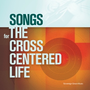 Обложка для Sovereign Grace Music - Before the Cross