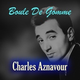 Обложка для Charles Aznavour - Boule De Gomme