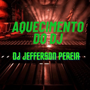 Обложка для DJ JEFFERSON PEREIRA - Aquecimento do Dj