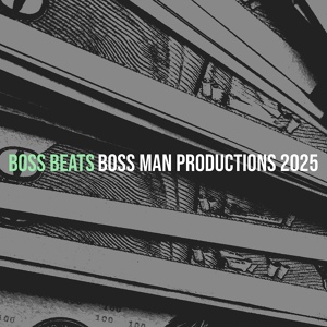 Обложка для Boss Man Productions 2025 - Boss Beats