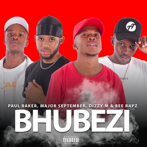 Обложка для Paul Baker, BeE Rapz, Dizzy M, Major September - Bhubezi