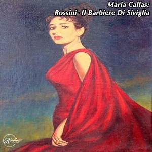 Обложка для Maria Callas feat. Alceo Galliera, Philharmonia Orchestra - Rossini- Il Barbiere Di Siviglia - Act 1- Gente Indiscreta!