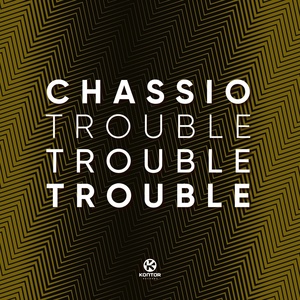 Обложка для Chassio - Trouble, Trouble, Trouble!