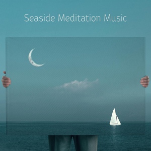 Обложка для Mindfulness Meditation Universe, Deep Sleep Meditation, Calming Water Consort - Seaside Meditation