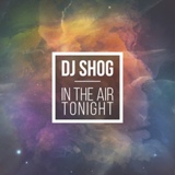 Обложка для DJ Shog - In The Air Tonight (Shog's 2 Faces Mix)