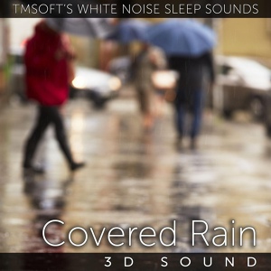 Обложка для Tmsoft's White Noise Sleep Sounds - Covered Rain 3d Sound