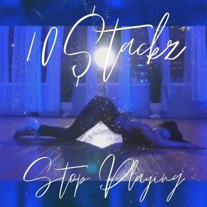 Обложка для 10STACKZ - Stop Playing