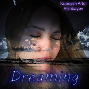 Обложка для Kuanysh Artur Alimbayev - Dreaming