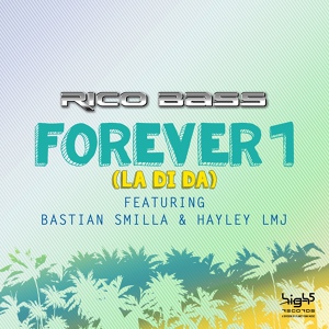Обложка для Rico Bass feat. Bastian Smilla, Hayley LMJ - Forever 1 (La Di Da)