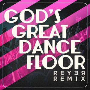 Обложка для Reyer - God's Great Dance Floor