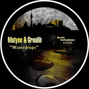 Обложка для Matyee & Groulih - Waterdrops (Original Mix)