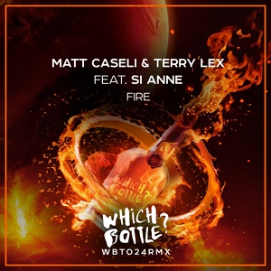 Обложка для Matt Caseli & Terry Lex feat. Si Anne - Fire (Radio Mix) [Which Bottle? preview]