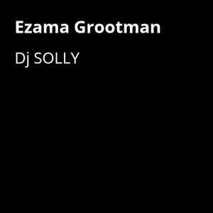 Обложка для Dj SOLLY - Ezama Grootman