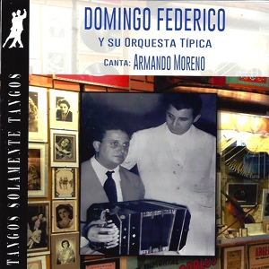 Обложка для Domingo Federico y su Orquesta Típica feat. Armando Moreno - A Bailar (feat. Armando Moreno)