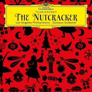 Обложка для Los Angeles Philharmonic, Gustavo Dudamel - Tchaikovsky: The Nutcracker, Op. 71, TH 14 / Act 1 - No. 6 Clara and the Nutcracker