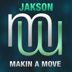 Обложка для Jakson - Makin A Move