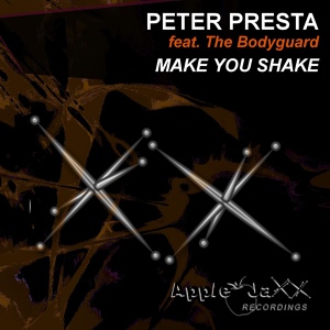 Обложка для Peter Presta feat. The Bodyguard - Make You Shake