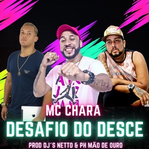 Обложка для MC CHARA, Dj Netto, DJ PH MÃO DE OURO - Desafio do Desce