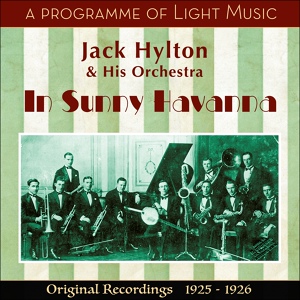 Обложка для Jack Hylton & His Orchestra - Mercenary Mary - Section: Intro - I'm a little bit founder of you - I'm thinking of you - Tie a string around your finger - Dipping in the Moonlight - Honey I'm in love with you - Beautiful Baby - Mercenary Mary - Charleston Mad - Over my Shoulder