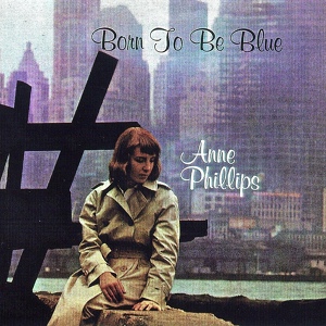 Обложка для Anne Phillips - Born To Be Blue